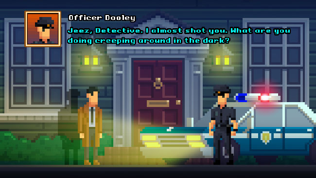 Screenshot of "The Darkside Detective," with Detective McQueen and Officer Dooley in front of a police car and house. Captioned with Officer Dooley's dialogue.
